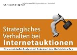 Strategisches Verhalten bei Internetauktionen: Eine empirische Analyse mit Fokus auf den Marktplatz eBay
