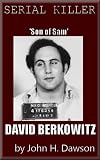 David Berkowitz - Son of Sam - Serial Killer (Serial Killer Biography Series)