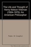 The life and thought of Henry Nelson Wieman (1884-1975) : an American philosopher