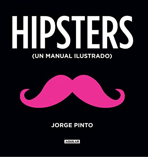 Hipsters. Un manual ilustrado (Spanish Edition)