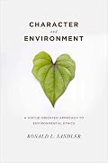 Character and Environment: A Virtue-oriented Approach to Environmental Ethics