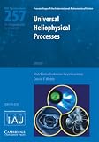 Universal heliophysical processes : proceedings of the 257th symposium of the International Astronomical Union held in Ioannina, Greece, September 15-19, 2008