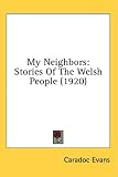 My Neighbors: Stories of the Welsh People (1920)