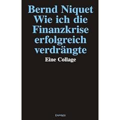 Wie ich die Finanzkrise erfolgreich verdr�ngte: Eine Collage