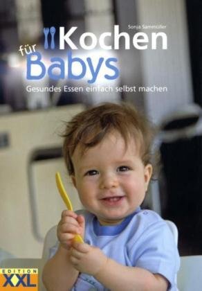 Buch - Cover Kochen für Babys - Sonja Sammüller - Edition Xxl