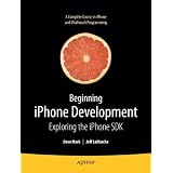 Beginning iPhone Development: Exploring the iPhone SDK