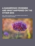 A Dangerous Crossing and What Happened on the Other Side