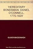 The hereditary bondsman : Daniel O'Connell 1775-1829