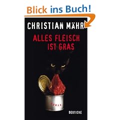 Alles Fleisch ist Gras: Roman