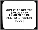Qu'est-ce que ton baiser ? - Un lèchement de flamme... [ Victor Hugo ] tapis de souris décoré
