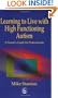 Learning to Live with High Functioning Autism: A Parent's Guide for Professionals