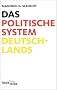 Das politische System Deutschlands: Institutionen, Willensbildung und Politikfelder