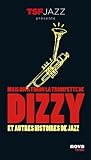 Mais qui a tordu la trompette de Dizzy ? : Et autres histoires de jazz