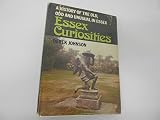 Essex curiosities : a history of the old, odd and unusual in Essex