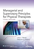 By Larry J. Nosse, Deborah G. Friberg: Managerial and Supervisory Principles for Physical Therapists Third (3rd) Edition