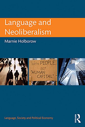 Language and Neoliberalism (Language, Society and Political Economy)