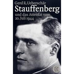 Stauffenberg und das Attentat des 20. Juli 1944: Darstellung, Biographien, Dokumente