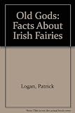 The old gods : the facts about Irish fairies