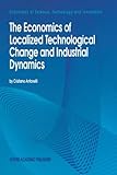 The economics of localized technological change and industrial dynamics
