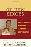 ISBN 9780739118801 product image for On New Shores: Understanding Immigrant Fathers in North America | upcitemdb.com