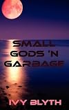 Small Gods `N Garbage