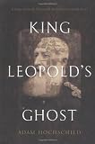 King Leopold's Ghost: A Story of Greed, Terror, and Heroism in Colonial Africa