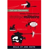 Principes fondamentaux de strat�gie militairepar Carl von Clausewitz