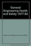 General engineering : health and safety 1977-82