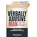 The Verbally Abusive Man, Can He Change?: A Woman's Guide to Deciding Whether to Stay or Go