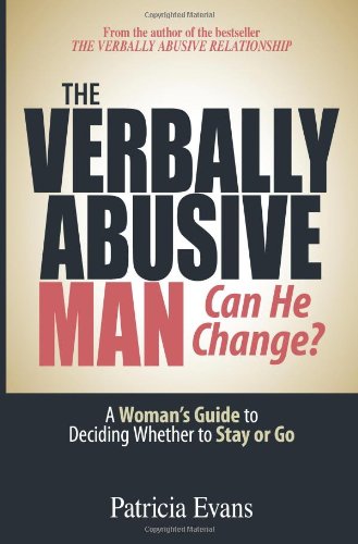 The Verbally Abusive Man, Can He Change?: A Woman's Guide to Deciding Whether to Stay or Go Book Image