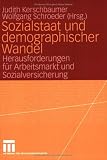 Sozialstaat und demographischer Wandel: Herausforderungen für Arbeitsmarkt und Sozialversicherung