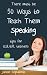 Fifty Ways to Teach Them Speaking: Tips for ESL/EFL Teachers