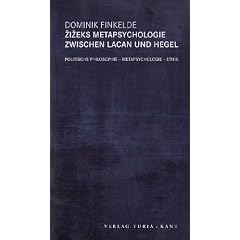 Slavoj Zizek zwischen Lacan und Hegel. Politische Philosophie - Metapsychologie - Ethik