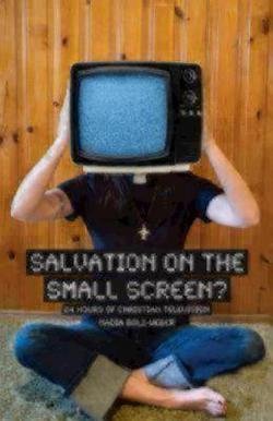 Nadia Bolz-weber: Salvation on the Small Screen : 24 Hours of Christian Television (Paperback); 2008 Edition