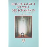 Die Welt der Schamanen. Traumzeit und innerer Raum.von "Holger Kalweit"