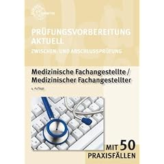 Pr�fungsvorbereitung Aktuell. Medizinische/r Fachangestellte/-er: Mit �ber 1.600 Fragen/Teil 1: Schriftliche Pr�fung/Teil 2: Praktische Pr�fung/Praxisf�lle/Teil 3: L�sungen