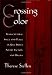 Crossing Color: Transcultural Space and Place in Rita Dove's Poetry, Fiction, and Drama (W.E.B. Du Bois Institute)
