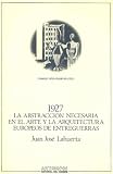 1927: La Abstraccion Necesaria En El Arte y La Arquitectura Europeos DEntreguerras (Pensamiento Critico/Pensamiento Utopico)