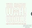 The Handy Wah! Whole : Songs From The Repertwah! : The Maverick Years 2000
