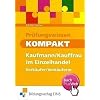 Pr�fungswissen kompakt. Kaufmann/Kauffrau Verk�ufer/Verk�uferin im Einzelhandel. Arbeitsbuch