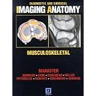 Diagnostic and Surgical Imaging Anatomy: Musculoskeletal by B. J Manaster, Catherine C Roberts, Carol L Andrews, and Cheryl A Petersilge