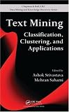 Text Mining: Classification, Clustering, and Applications (Chapman & Hall/Crc Data Mining and Knowledge Discovery Series)