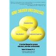 ADHD: Children Who Challenge: A Survival Manual by Robert W. Atwood, Catherine Pugsley Getty, and Ruth Wohlwend-Lloyd