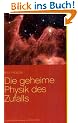 Die geheime Physik des Zufalls: Quantenph�nomene und Schicksal - Kann die Quantenphysik paranormale Ph�nomene erkl�ren?