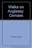 Am dro ym Môn : Cemaes = Walks on Anglesey : Cemaes