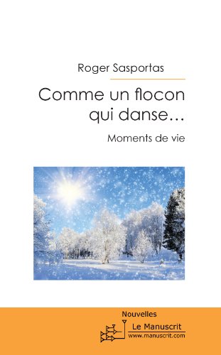 Comme un flocon qui danse... (Fiction et Littérature) (French Edition)
