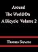 Around The World On A Bicycle  Volume 2  - Thomas Stevens