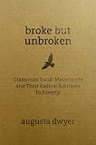 Broke but Unbroken: Grassroots Social Movements and Their Radical Solutions to Poverty