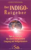 Produkt-Bild: Der Indigo-Ratgeber - Tips und &Uuml;bungen f&uuml;r einen entspannten Umgang mit den Kindern unserer Zeit