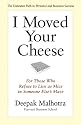 I Moved Your Cheese: For Those Who Refuse to Live as Mice in Someone Else's Maze (Bk Business)